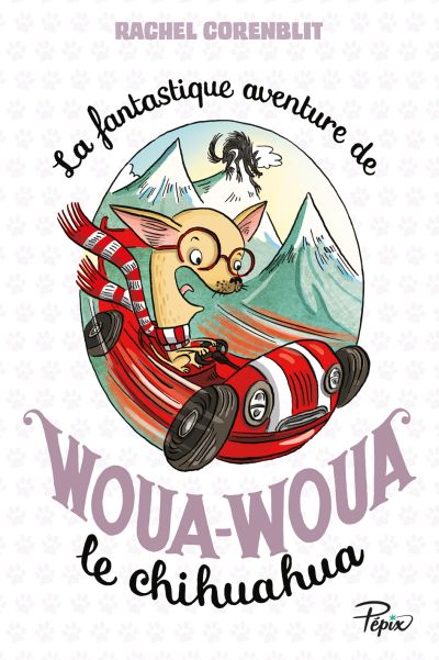 Couverture de La fantastique aventure de Woua-Woua le Chihuahua